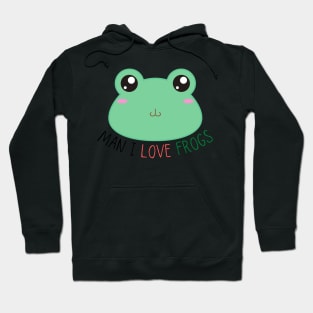 Man I Love Cute Frogs Hoodie